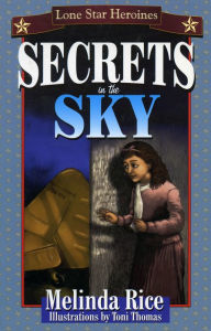 Title: Secrets In The Sky: Lone Star Heroines, Author: Melinda Rice