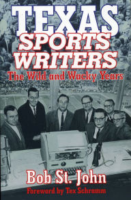 Title: Texas Sports Writers: The Wild and Wacky Years, Author: Bob John