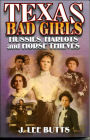 Texas Bad Girls: Hussies,Harlots and Horse Thieves