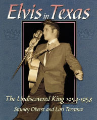 Title: Elvis in Texas: The Undiscovered King, 1954-1958, Author: Stanley Oberst