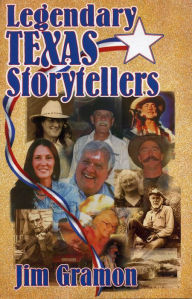 Title: Legendary Texas Storytellers, Author: Jim Gramon