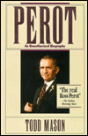 Title: Perot: An Unauthorized Biography, Author: Todd Mason