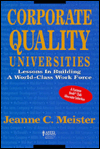 Title: Corporate Quality Universities: Lessons in Building a World-Class Work Force: Lessons in Building a World-Class Work Force, Author: Jeanne C. Meister