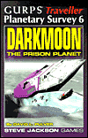 Title: Gurps Traveller: Planetary Survey 6: Darkmoon the Prison Planet, Author: David L. Pulver