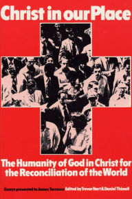 Title: Christ in our Place: The Humanity of God in Christ for the Reconciliation of the World, Author: Trevor Hart