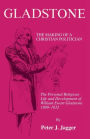 Gladstone: The Making of a Christian Politician