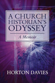 Title: A Church Historian's Odyssey, Author: Horton Davies