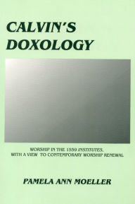 Title: Calvin's Doxology, Author: Pamela Ann Moeller
