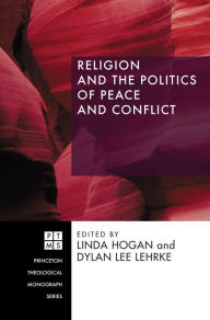 Title: Religion and the Politics of Peace and Conflict, Author: Linda F. Hogan