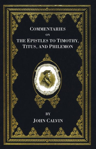 Commentaries on the Epistles to Timothy, Titus, and Philemon