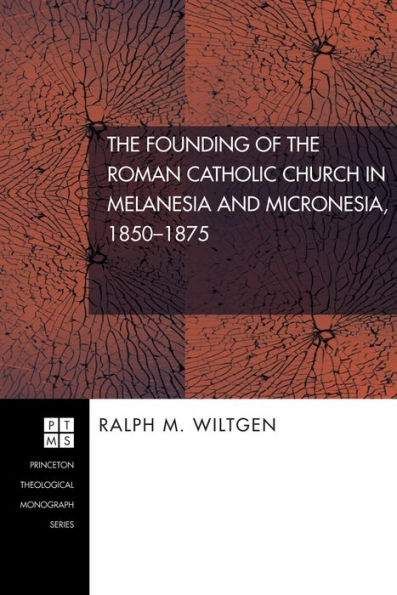 the Founding of Roman Catholic Church Melanesia and Micronesia, 1850-1875