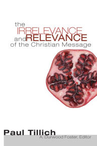 Title: The Irrelevance and Relevance of the Christian Message, Author: Paul Tillich