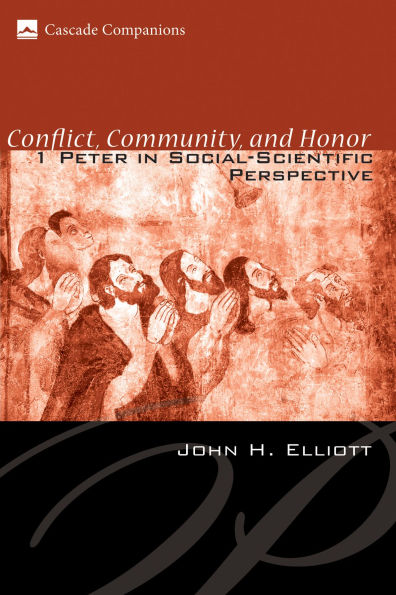 Conflict, Community, and Honor: 1 Peter Social-Scientific Perspective