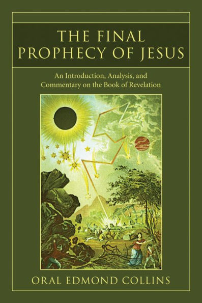 the Final Prophecy of Jesus: An Introduction, Analysis and Commentary on Book Revelation