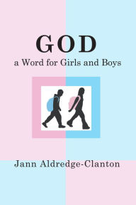 Title: God, A Word for Girls and Boys, Author: Jann Aldredge-Clanton