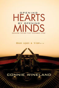 Title: Opening Hearts by Opening Minds, Author: Connie Wineland