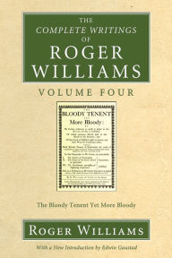 Title: The Complete Writings of Roger Williams, Volume 4, Author: Roger Williams