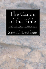 Title: The Canon of the Bible, Author: Samuel Davidson