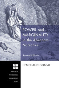 Title: Power and Marginality in the Abraham Narrative - Second Edition, Author: Hemchand Gossai