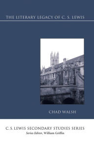 Title: The Literary Legacy of C. S. Lewis, Author: Chad Walsh