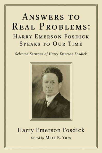 Answers to Real Problems: Harry Emerson Fosdick Speaks Our Time