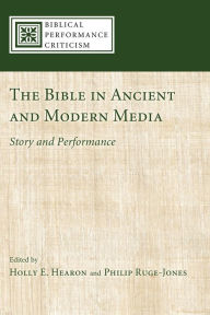 Title: The Bible in Ancient and Modern Media, Author: Holly Hearon