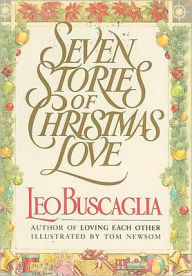 Title: Seven Stories of Christmas Love / Edition 1, Author: Leo Buscaglia