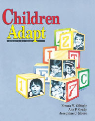 Title: Children Adapt: A Theory of Sensorimotor-Sensory Development / Edition 2, Author: Elnora M. Gilfoyle