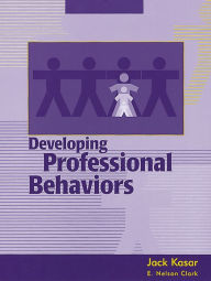 Title: Developing Professional Behaviors / Edition 1, Author: Jack Kasar