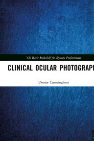 Title: Clinical Ocular Photography / Edition 1, Author: Denise Cunningham
