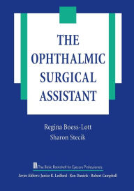 Title: The Ophthalmic Surgical Assistant / Edition 1, Author: Regina Boess-Lott