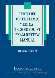 Title: Certified Ophthalmic Medical Technologist Exam Review Manual / Edition 1, Author: Janice