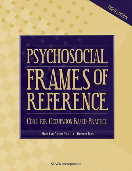 Psychosocial Frames Of Reference: Core for Occupation- Based Practice / Edition 3