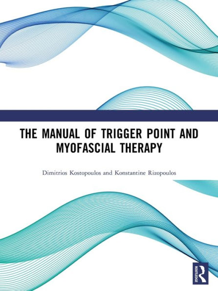 The Manual of Trigger Point and Myofascial Therapy / Edition 1