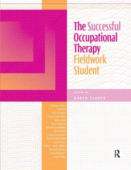 Title: The Successful Occupational Therapy Fieldwork Student / Edition 1, Author: Karen