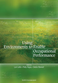 Title: Using Environments to Enable Occupational Performance / Edition 1, Author: Lori