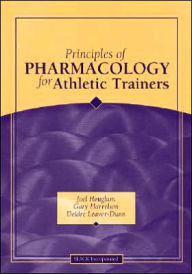 Title: Principles of Pharmacology for Athletic Trainers / Edition 1, Author: Joel Houglum