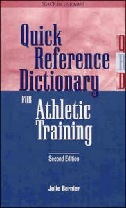 Title: Quick Reference Dictionary for Athletic Training / Edition 2, Author: Julie Bernier