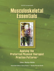 Title: Musculoskeletal Essentials: Applying the Preferred Physical Therapist Practice Patterns(SM) / Edition 1, Author: Marilyn Moffat