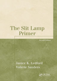 Title: The Slit Lamp Primer / Edition 2, Author: Janice K. Ledford