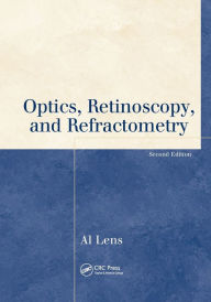 Title: Optics, Retinoscopy, and Refractometry / Edition 2, Author: Al Lens