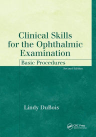 Title: Clinical Skills for the Ophthalmic Examination: Basic Procedures / Edition 2, Author: Lindy DuBois Med