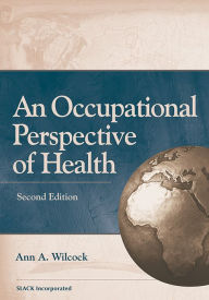 Title: An Occupational Perspective of Health / Edition 2, Author: Ann A. Wilcock