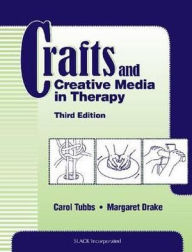 Title: Crafts and Creative Media in Therapy / Edition 3, Author: Carol Tubbs