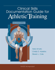 Title: Clinical Skills Documentation Guide for Athletic Training / Edition 2, Author: Herb Amato