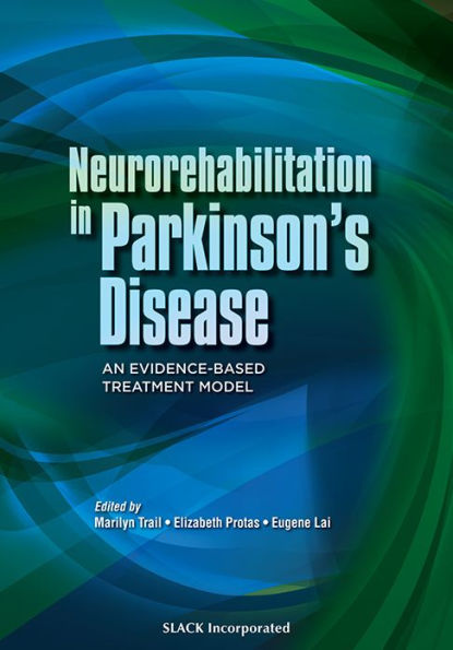 Neurorehabilitation in Parkinson's Disease: An Evidence-Based Treatment Model / Edition 1