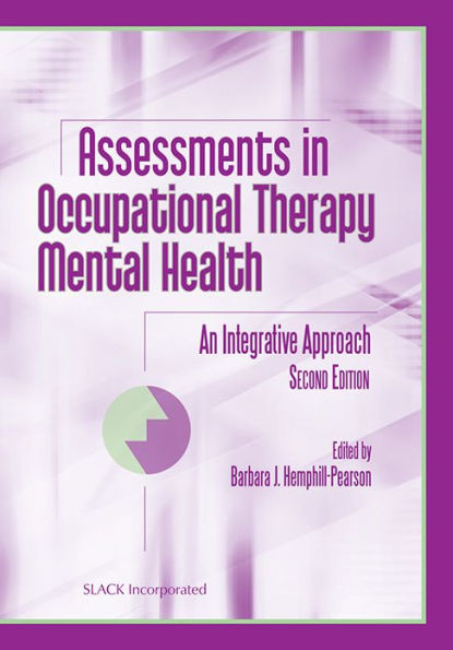 Assessments in Occupational Therapy Mental Health: An Integrative Approach / Edition 2