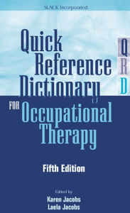 Title: Quick Reference Dictionary for Occupational Therapy / Edition 5, Author: Karen