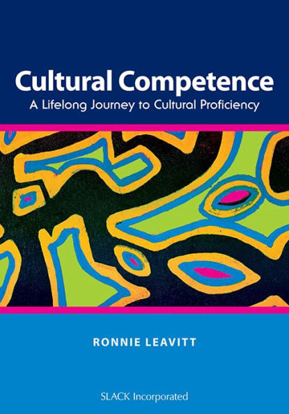 Cultural Competence: A Lifelong Journey to Cultural Proficiency / Edition 1
