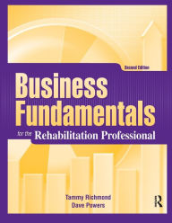 Title: Business Fundamentals for the Rehabilitation Professional / Edition 2, Author: Tammy Richmond
